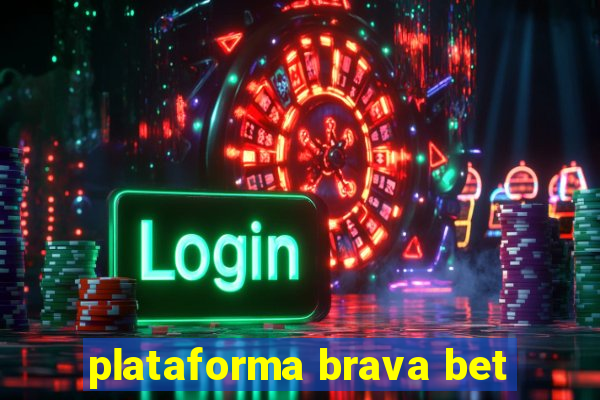 plataforma brava bet